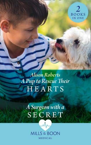 Book A Pup To Rescue Their Hearts / A Surgeon With A Secret: A Pup to Rescue Their Hearts (Twins Reunited on the Children's Ward) / a Surgeon with a Secret (Twins Reunited on the Children's Ward) free