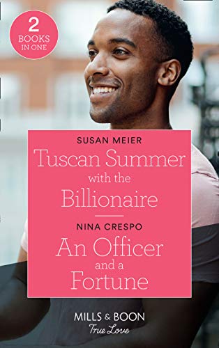 Book Tuscan Summer With The Billionaire / An Officer And A Fortune: Tuscan Summer with the Billionaire (A Billion-Dollar Family) / An Officer and a Fortune (The Fortunes of Texas: The Hotel Fortune) free