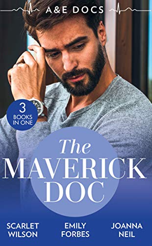 Book A &E Docs: The Maverick Doc: The Maverick Doctor and Miss Prim (Rebels with a Cause) / A Doctor by Day… / Tamed by her Brooding Boss free