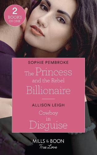 Book The Princess And The Rebel Billionaire / Cowboy In Disguise: The Princess and the Rebel Billionaire / Cowboy in Disguise (The Fortunes of Texas: The Hotel Fortune) free