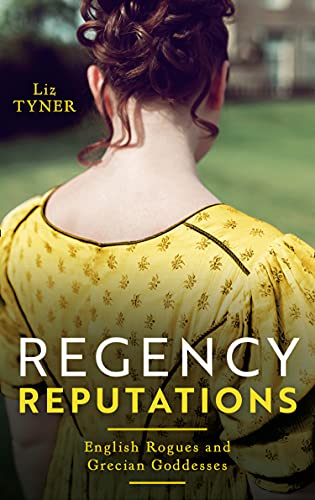 Book Regency Reputations: English Rogues And Grecian Goddesses free