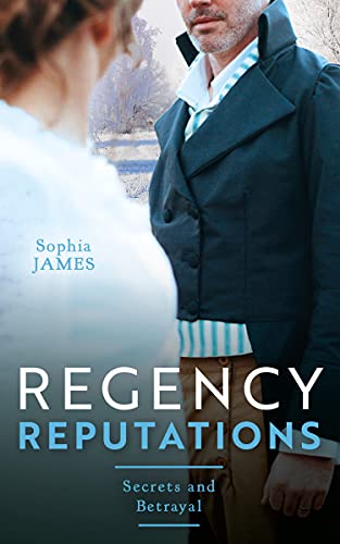 Book Regency Reputations: Secrets And Betrayal: Scars of Betrayal (Men of Danger) / A Secret Consequence for the Viscount free