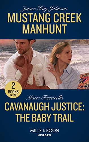 Book Mustang Creek Manhunt / Cavanaugh Justice: The Baby Trail: Mustang Creek Manhunt / Cavanaugh Justice: The Baby Trail (Cavanaugh Justice) free
