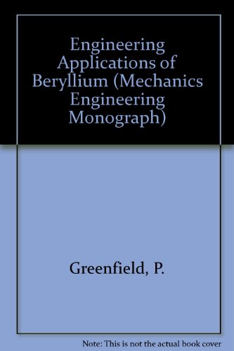 Book Engineering Applications Of Beryllium (mechanics Engineering Monograph7) free