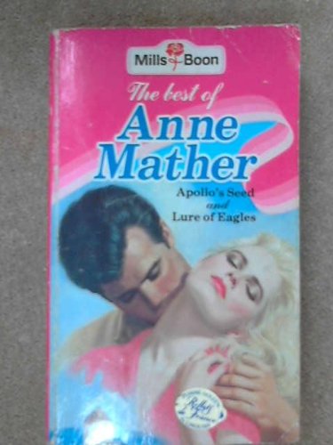 Book The Best Of Anne Mather (apollo's Seed And Lure Of Eagles) free