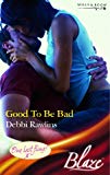 Book Good To Be Bad (blaze Romance) free