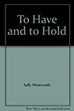 Book To Have and to Hold free Book To Have and to Hold free