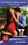Book The Millionaire's Rebellious Mistress (MB Modern Romance) free