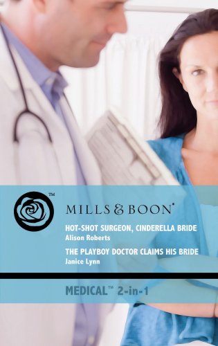 Book Hot-shot Surgeon, Cinderella Bride. Alison Roberts. The Playboy Doctor Claims His Bride free