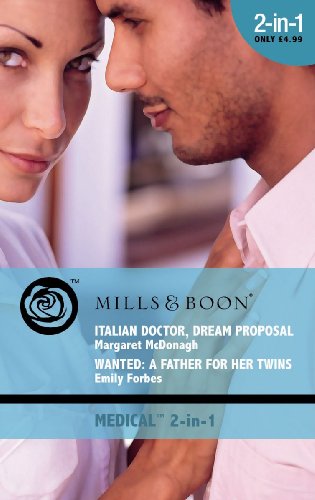 Book Italian Doctor, Dream Proposal: AND Wanted - A Father for Her Twins (Mills & Boon Medical) free