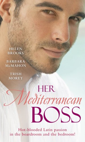 Book Her Mediterranean Boss: WITH A Spanish Affair AND Her Spanish Boss AND The Greek Boss's Demand (Boss Collection) free