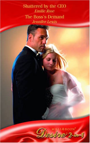 Book Shattered by the CEO: AND The Boss's Demand (Desire) by Rose, Emilie free