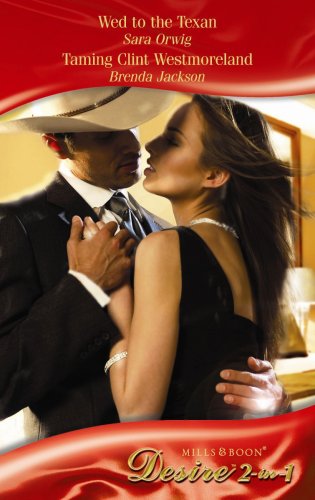 Book Wed To The Texan/taming Clint Westmoreland (mills & Boon Desire) free
