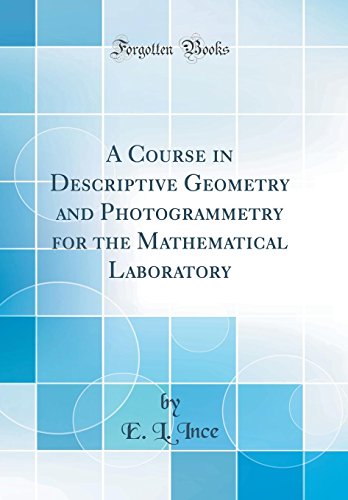 Book A Course in Descriptive Geometry and Photogrammetry for the Mathematical Laboratory (Classic Reprint) free