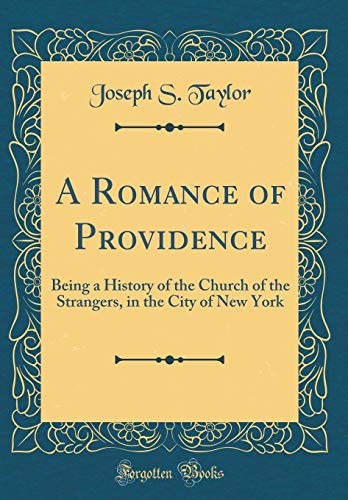 Book A Romance Of Providence: Being A History Of The Church Of The Strangers, In The City Of New York (classic Reprint) free