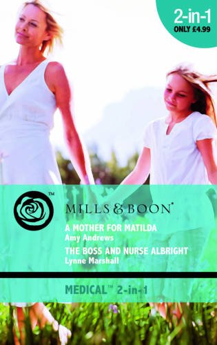 Book A Mother for Matilda: AND The Boss and Nurse (Mills & Boon Medical) free