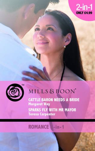Book Cattle Baron Needs a Bride: AND Sparks Fly with Mr Mayor (Mills & Boon Romance) free
