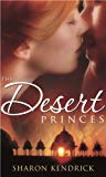 Book The Desert Princes: With The Sheikh's English Bride And The Sheikh's Unwilling Wife And The Desert King's Virgin Bride (mills & Boon Special Releases) free