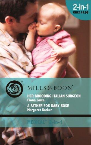 Book Her Brooding Italian Surgeon: AND A Father for Baby Rose (Mills & Boon Medical) free