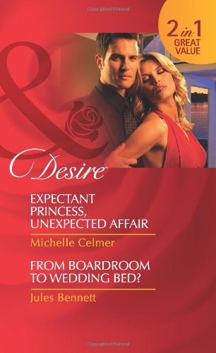 Book Expectant Princess, Unexpected Affair: AND From Boardroom to Wedding Bed? (Mills and Boon Desire) free Book Expectant Princess, Unexpected Affair: AND From Boardroom to Wedding Bed? (Mills and Boon Desire) free