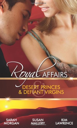 Book Desert Princes and Defiant Virgins: Royal Affairs: Desert Princes & Virgin Brides WITH The Sheikh's Virgin Princess AND The Sheikh and the Virgin ... Virgin (Mills & Boon Special Releases) free