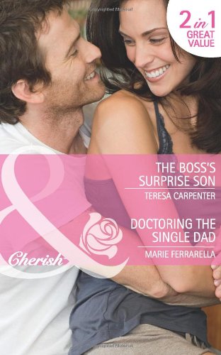 Book The Boss's Surprise Son. Teresa Carpenter. Doctoring the Single Dad free