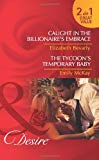Book Caught in the Billionaire's Embrace/ The Tycoon's Temporary Baby (Mills and Boon Desire) free