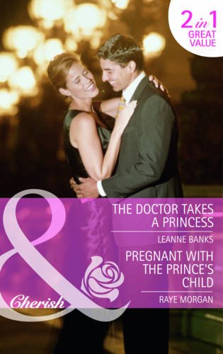 Book The Doctor Takes a Princess/ Pregnant with the Prince's Child (Mills & Boon Cherish) free