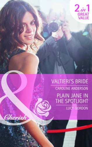 Book Valtieri's Bride/ Plain Jane in the Spotlight (Mills & Boon Cherish) free
