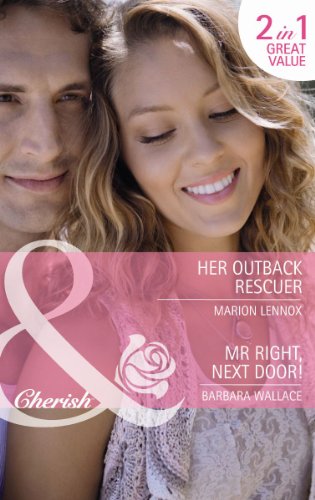 Book Her Outback Rescuer. Marion Lennox. MR Right, Next Door (Mills & Boon Cherish. 2 in 1) free