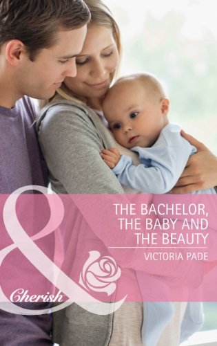 Book The Bachelor, the Baby and the Beauty. Victoria Pade (Mills & Boon Cherish) free