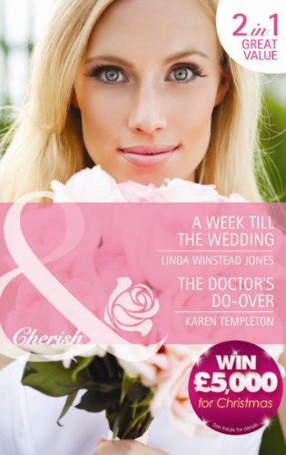 Book A Week Till the Wedding/The Doctor's Do Over (Mills & Boon Cherish) free