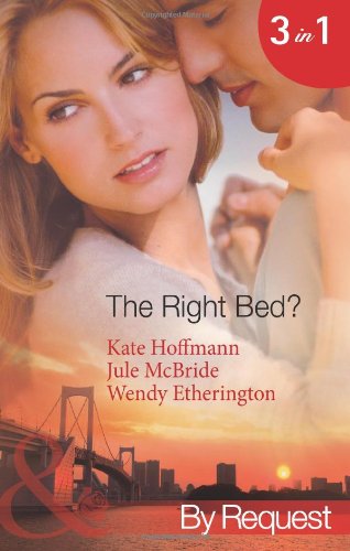 Book The Right Bed?. Kate Hoffmann, Jule McBride, Wendy Etherington free