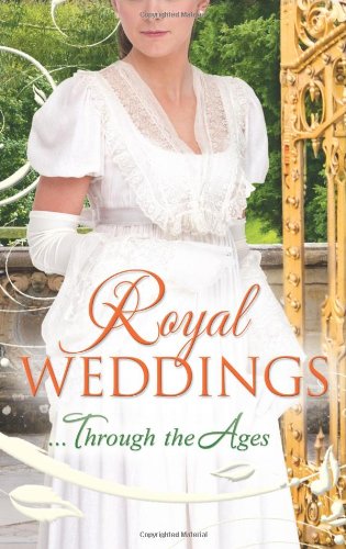 Book Royal Weddings...Through the Ages: What the Duchess Wants/ Lionheart's Bride/ Prince Charming in Disguise/ A Princely Dilemma/ The Problem with ... Blessing (Mills & Boon Special Releases) free