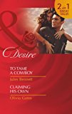 Book To Tame a Cowboy / Claiming His Own free