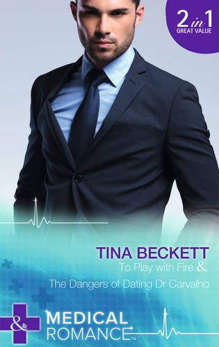 Book To Play with Fire: The Dangers of Dating Dr. Carvalho (Mills & Boon Medical) free