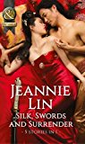 Book Silk, Swords And Surrender: The Touch of Moonlight / the Taming of Mei Lin / the Lady's Scandalous Night / an Illicit Temptation / Capturing the Silken Thief free