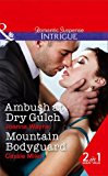 Book Ambush At Dry Gulch: Ambush at Dry Gulch (Big 'D' Dads: The Daltons, Book 8) / Mountain Bodyguard (Intrigue) free