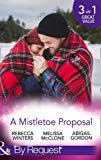 Book A Mistletoe Proposal: Marry Me Under the Mistletoe / a Little Bit of Holiday Magic / Christmas Magic in Heatherdale free