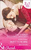 Book The Spanish Tycoon's Takeover: The Spanish Tycoon's Takeover / Meant to be Mine (Matchmaking Mamas, Book 22) free