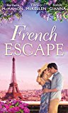 Book French Escape: From Daredevil to Devoted Daddy / One Week with the French Tycoon / it Happened in Paris... (A Valentine to Remember, Book 2) free