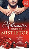 Book Millionaire Under The Mistletoe: The Playboy's Mistress / Christmas in the Billionaire's Bed / the Boss's Mistletoe Manoeuvres free
