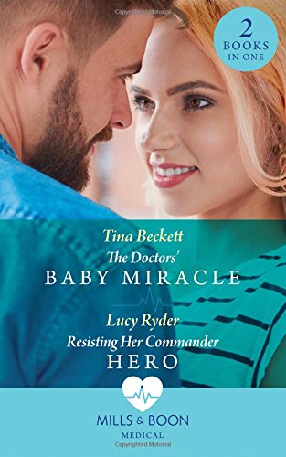 Book The Doctors' Baby Miracle: The Doctors' Baby Miracle / Resisting Her Commander Hero (Rebels of Port St. John's) free