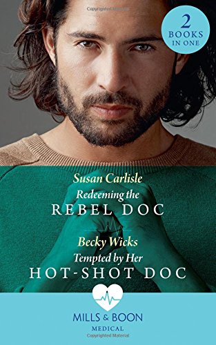 Book Redeeming The Rebel Doc: Redeeming the Rebel DOC / Tempted by Her Hot-Shot DOC free