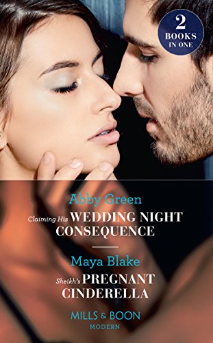 Book Claiming His Wedding Night Consequence: Claiming His Wedding Night Consequence (Conveniently Wed!) / Sheikh's Pregnant Cinderella (Bound to the Desert King) free