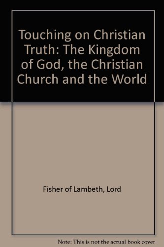 Book Touching On Christian Truth: The Kingdom Of God, The Christian Church And The World, free