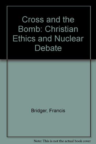 Book Cross and the Bomb: Christian Ethics and Nuclear Debate free