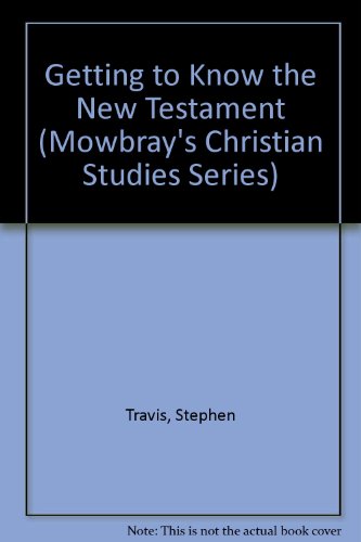 Book Getting to know the New Testament (Mowbray's Christian studies series) free