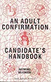Book 'AN ADULT CONFIRMATION CANDIDATE'S HANDBOOK: A SHORT GUIDE TO TH HISTORY, ORGANIZATION, DOCTRINE AND CEREMONIES OF THE CHURCH O ENGLAND, FOR THOSE NEE free