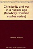 Book Christianity And War In A Nuclear Age (mowbray Christian Studies Series) free